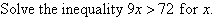 Solve the inequality 9x > 72 for x.